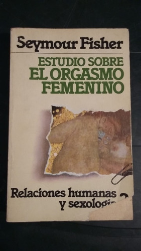 Estudio Sobre El Orgasmo Femenino. Seymour Fisher