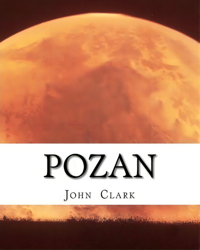 Pozan, De John Clark. Editorial Createspace Independent Publishing Platform, Tapa Blanda En Inglés