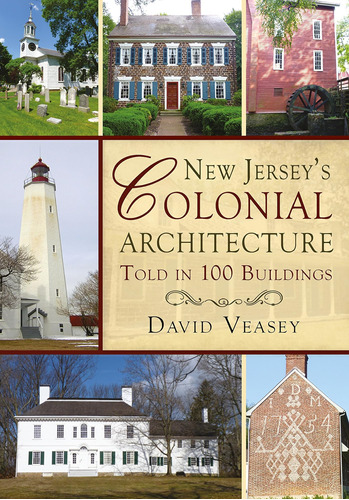 Libro: New Jerseys Colonial Architecture Told In 100 Buildi
