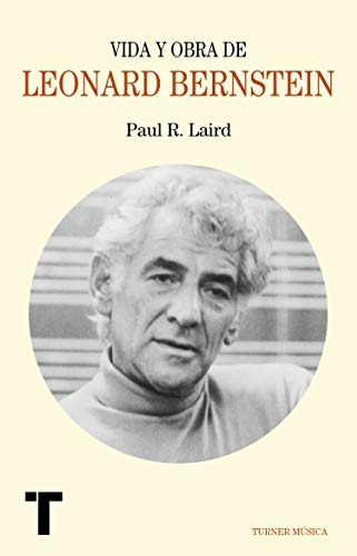 Vida Y Obra De Leonard Bernstein - Laird, Paul R
