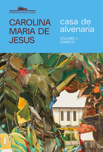 Casa de alvenaria – Volume 1: Osasco, de de Jesus, Carolina Maria. Série Cadernos de Carolina Editora Schwarcz SA, capa mole em português, 2021