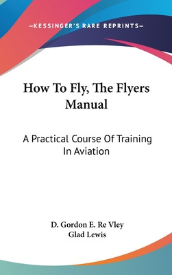 Libro How To Fly, The Flyers Manual: A Practical Course O...