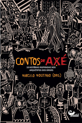 Contos de Axé: 18 histórias inspiradas nos arquétipos dos orixás, de Vieira Junior, Itamar. Malê Editora e Produtora Cultural Ltda, capa mole em português, 2021