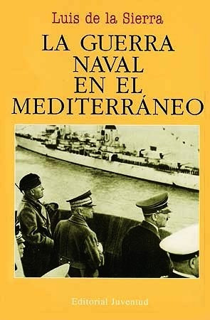La Guerra Naval En El Mediterraneo - Luis De La Sierra