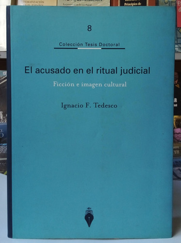 El Acusado En El Ritual Judicial - Ignacio F. Tedesco 
