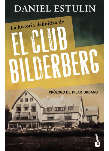 La Historia Definitiva Del Club Bilderberg