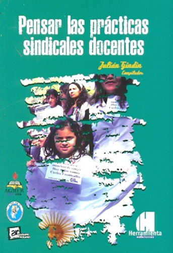 Pensar las prácticas sondicales docentes, de Julián Gindin. Editorial Herramienta, tapa blanda en español, 2011
