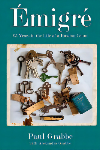 Emigrãâ©: 95 Years In The Life Of A Russian Count, De Grabbe, Alexandra. Editorial Lightning Source Inc, Tapa Blanda En Inglés