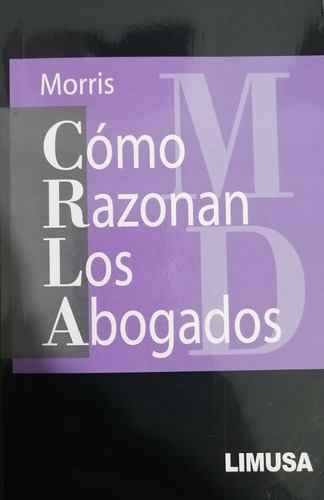 Cómo Razonan Los Abogados, 2a Ed., De Morris, Clarence., Vol. Único. Editorial Limusa, Tapa Blanda En Español, 0