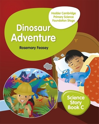Hodder Cambridge Primary Science -story C:dinosaur A, De Feasey, Rosemary. Editorial Hodder Education. En Inglés