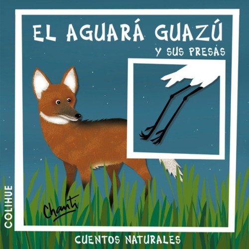 El Aguara Guazu Y Sus Presas - Chanti