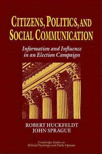 Cambridge Studies In Public Opinion And Political Psychology: Citizens, Politics And Social Commu..., De James H. Kuklinski. Editorial Cambridge University Press, Tapa Dura En Inglés
