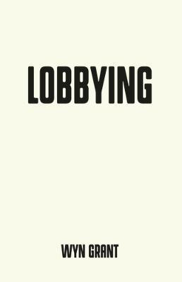 Libro Lobbying : The Dark Side Of Politics - Wyn Grant