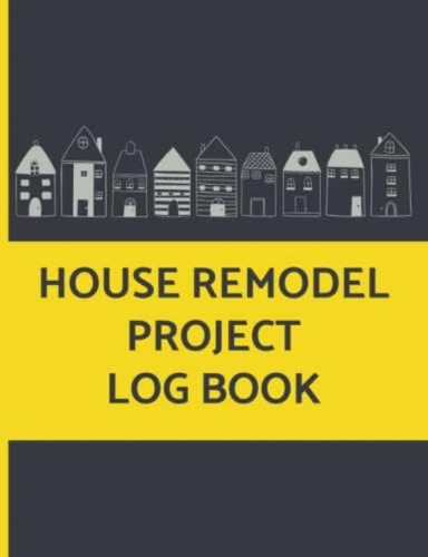 Libro: House Remodel Project Log Book: Home Renovation Plann