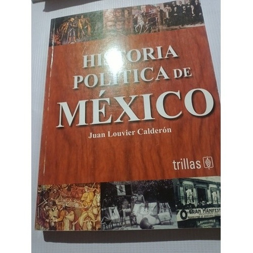 Historia Política De México Juan Louvier Calderón 