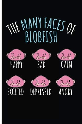 The Many Faces Of Blobfish Happy Sad Calm Excited Depressed 