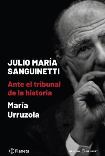Imagen 1 de 2 de Julio María Sanguinetti: Ante El Tribunal De La Historia - U