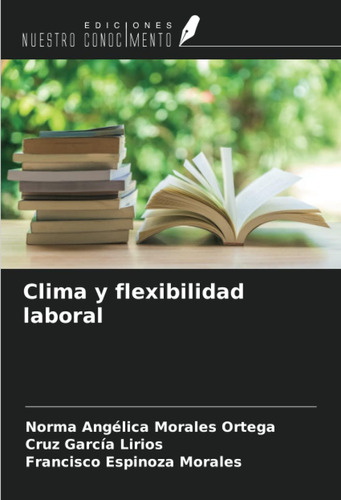 Libro: Clima Y Flexibilidad Laboral (spanish Edition)