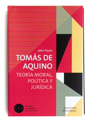 Tomás De Aquino. Teoría Moral, Política Y Jurídica