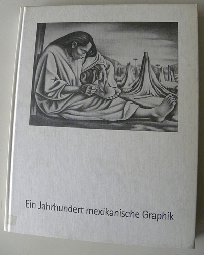 Ein Jahrhundert Mexikanische Graphik - M. N. De La Estampa