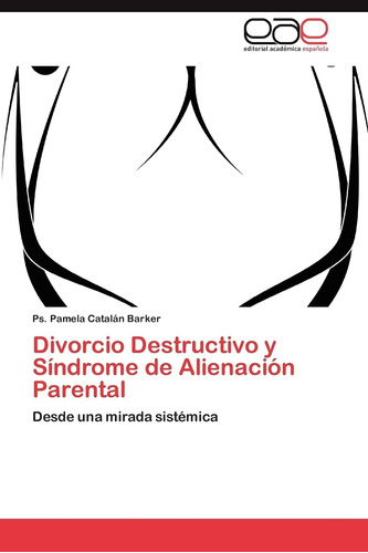 Libro: Divorcio Destructivo Y Síndrome De Alienación Desde