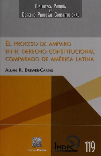 El Proceso de Amparo en el Derecho Constitucional Comparado de América Latina: No, de Brewer-Carías, Allan Randolph., vol. 1. Editorial Porrua, tapa pasta blanda, edición 1 en español, 2016