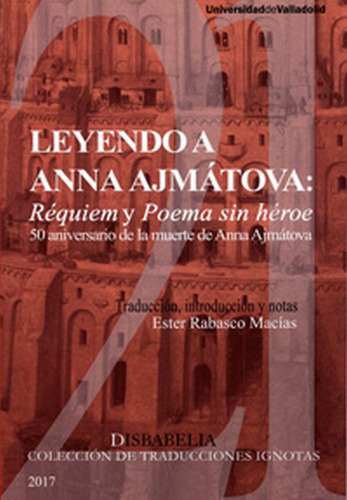 Libro Leyendo A Anna Ajmãtova: Rã¿quiem Y Poema Sin Hã¿roe