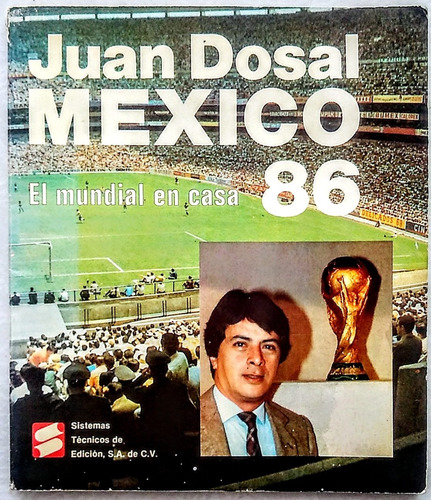 Juan Dosal Libro México 86: El Mundial En Casa 