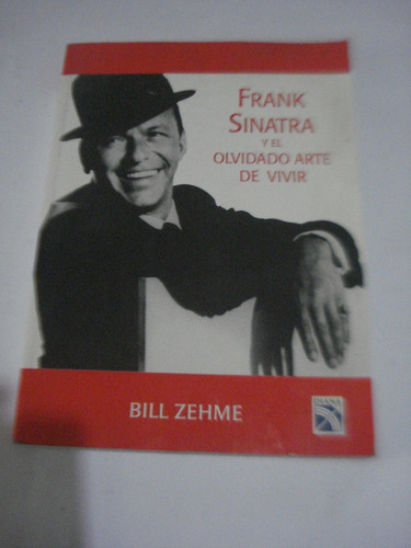 Frank Sinatra Y El Olvidado Arte De Vivir - Bill Zehme