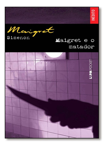 Maigret E O Matador - Edicao De Bolso, De Georges Simenon. Editora Lpm Em Português