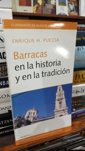 Enrique Puccia  Barracas En La Historia Y En La Tradicion 