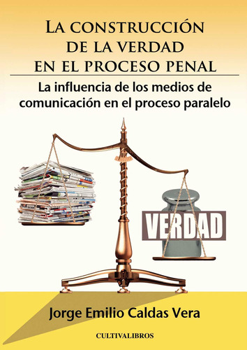 La Construcción De La Verdad En El Proceso Penal