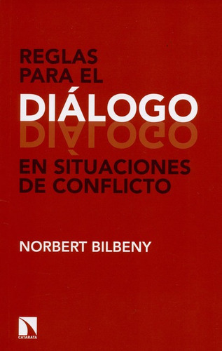 Reglas Para El Dialogo En Situaciones De Conflicto, De Bilbeny, Norbert. Editorial Los Libros De La Catarata, Tapa Blanda, Edición 1 En Español, 2016