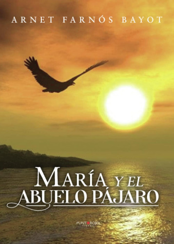 Libro: Maria Y El Abuelo Pajaro (spanish Edition)