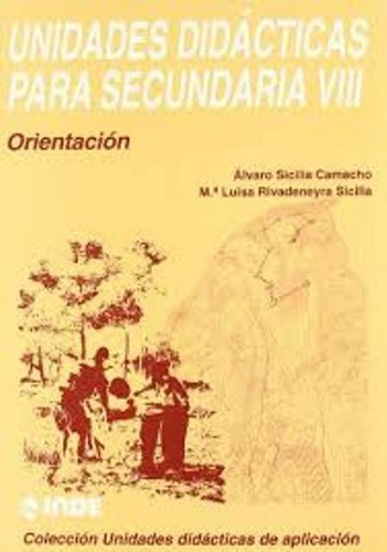 T.viii Unidades Didacticas Para Secundaria - Orientacion, De Sicilia Camacho Alvaro. Editorial Inde S.a., Tapa Blanda En Español, 1900
