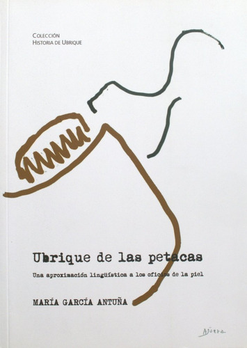 Ubrique De Las Petacas: Una Aproximación Lingüística A Los Oficios De La Piel, De Garcia Antuña,maria. Editorial Editorial Canal De Distribucion En Español, 2016