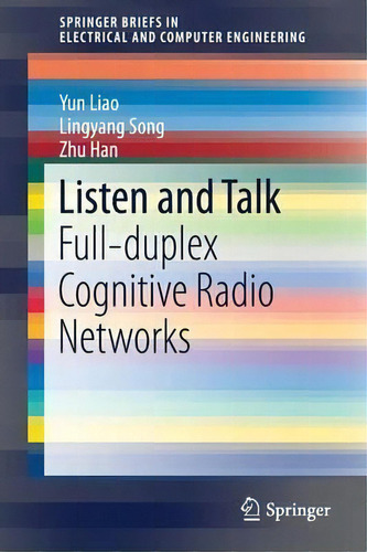 Listen And Talk : Full-duplex Cognitive Radio Networks, De Yun Liao. Editorial Springer International Publishing Ag, Tapa Blanda En Inglés