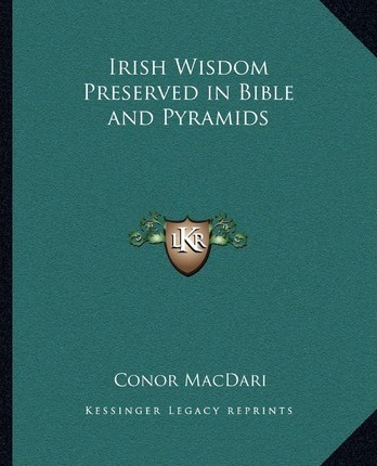 Irish Wisdom Preserved In Bible And Pyramids - Conor Macd...