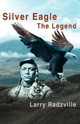 Libro Silver Eagle : The Legend - Larry Radzville