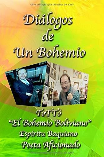 Libro : Dialogos De Un Bohemio Entre Antonio Y Totto - De. 