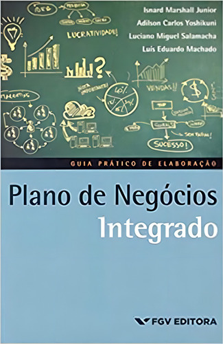 Plano De Negócios Integrado: Guia Prático De Elaboração, De Marshall Junior, Isnard. Editora Fgv Editora, Capa Mole Em Português