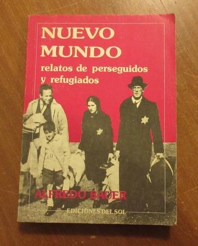 Libro Nuevo Mundo Relatos De Perseguidos Y Refugiados Bauer