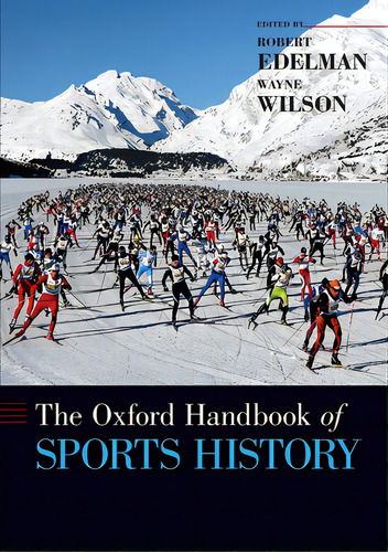 The Oxford Handbook Of Sports History, De Edelman, Robert. Editorial Oxford Univ Pr, Tapa Blanda En Inglés