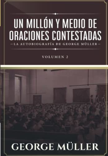Un Millon Y Medio De Oraciones Contestadas - Vol. 2, De George Müller. Editorial Teologia Para Vivir, Tapa Blanda En Español, 2022