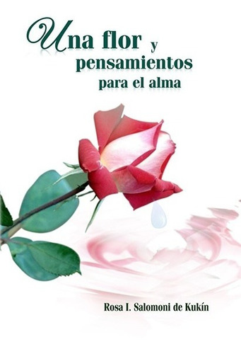 Una Flor Y Pensamientos Para El Alma Rosa Salomoni De Kukín