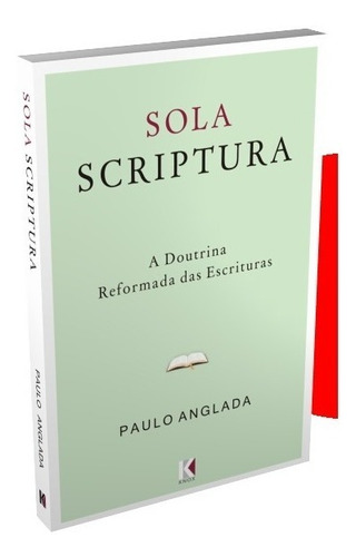 Sola Scriptura: A Doutrina Reformada Das Escrituras (angla)