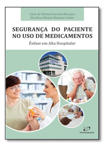 Segurança Do Paciente No Uso De Medicamentos: Ênfase Alta, De Liete De Fatima Gouveia Marques. Editora Lmc - Pharmabooks Editora, Capa Mole Em Português