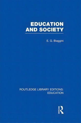 Education And Society, De E. G. Biaggini. Editorial Taylor Francis Ltd, Tapa Blanda En Inglés