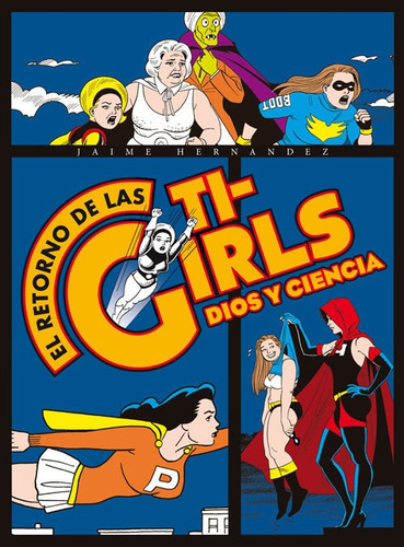 El Retorno De Las Ti-girls, Jaime Hernández, La Cúpula