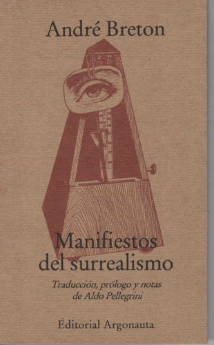 Manifiestos Del Surrealismo - Andre Breton - Argonauta